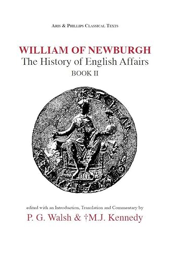 William of Newburgh: The History of English Affairs Book 2 (Aris & Phillips Classical Texts) (Lat...