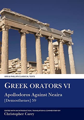 Stock image for Greek Orators: Apollodorus Against Nearia: Demosthenes 59: Vol 6 for sale by Revaluation Books