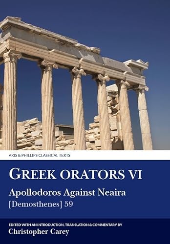 9780856685262: Greek Orators VI: Apollodorus Against Neaira (Aris & Phillips Classical Texts) (Ancient Greek Edition)