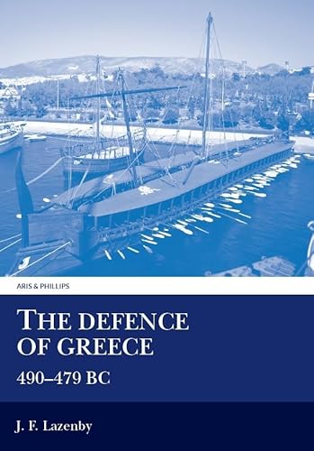 Beispielbild fr The Defence of Greece: 490-479 BC (Aris and Phillips Classical Texts) zum Verkauf von WorldofBooks