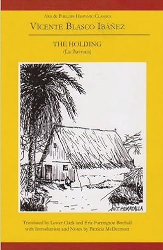 Imagen de archivo de Vicente Blasco Ibanez: The Holding (La Barraca) (Aris & Phillips Hispanic Classics) a la venta por WorldofBooks