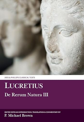 Lucretius: De Rerum Natura III (Aris and Phillips Classical Texts) (Bk. 3) Hardcover - Brown, P. M.