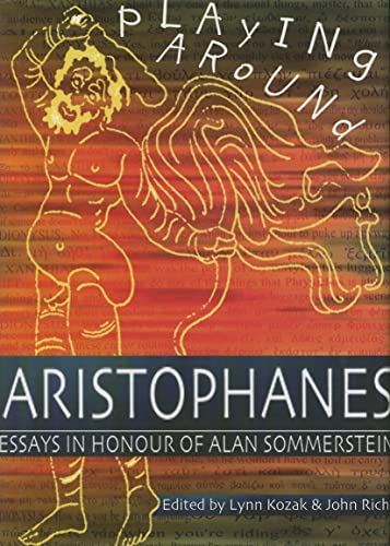 Stock image for Playing Around: Aristophanes Essays in Honour of Alan Sommerstein (Aris and Phillips Classical Texts) for sale by Discover Books