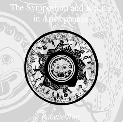 9780856687723: Symposium and Komos in Aristophanes: (Second Edition) (Aris and Phillips Classical Texts)