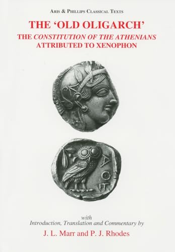 Imagen de archivo de The 'Old Oligarch' The Constitution of the Athenians Attributed to Xenophon (Aris Phillips Classical Texts) a la venta por Front Cover Books
