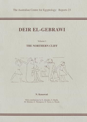 Deir el-Gebrawi: Volume 1 - The Northern Cliff (ACE Reports) (9780856688072) by Kanawati, N.