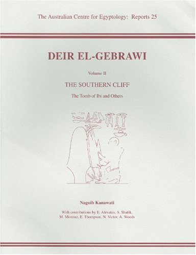 Deir el-Gebrawi: Volume 2 - The Southern Cliff: The Tomb of Ibi and Others (ACE Reports) (9780856688089) by Kanawati, N.