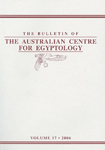 Beispielbild fr The Bulletin of the Australian Centre for Egyptology, Volume 17 2006 Bulletin of the ACE zum Verkauf von PBShop.store UK