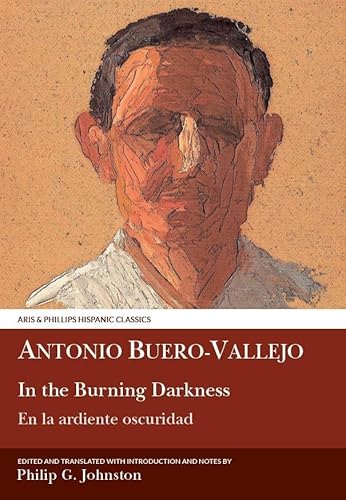 Imagen de archivo de Antonio Buero Vallejo: In the Burning Darkness: En la ardiente oscuridad (Aris and Phillips Hispanic Classics) a la venta por Front Cover Books