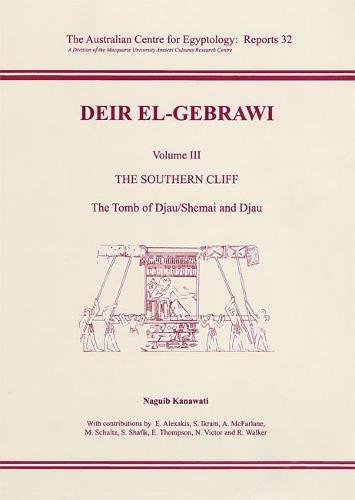 Stock image for Deir El-Grabawi Volume III: The Southern Cliff: The Tomb of Djau/Shemai and Djau (Australian Centre for Egyptology) for sale by Books From California