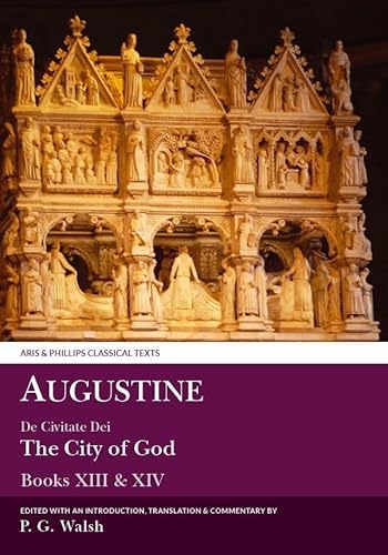 Beispielbild fr Augustine: De Civitate Dei The City of God Books XIII and XIV (Aris and Phillips Classical Texts) zum Verkauf von Powell's Bookstores Chicago, ABAA