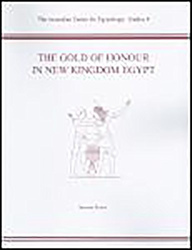 The Gold of Honour in New Kingdom Egypt.; (The Australian Centre for Egyptology Studies 8)