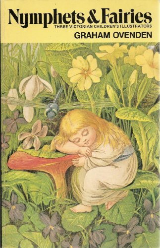 Stock image for Nymphets & Fairies - three Victorian children*s illustrators for sale by Ed Buryn Books