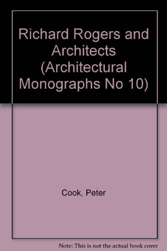 Richard Rogers and Architects (Architectural Monographs No 10) (9780856708626) by Cook, Peter