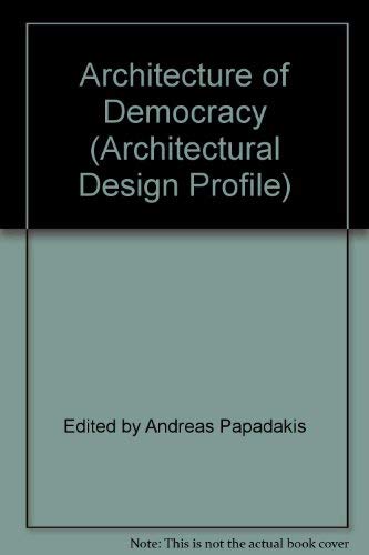 9780856709234: Architecture of Democracy: No 69 (Architectural Design Profile S.)