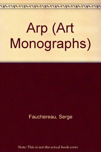 Arp (Art Monographs) (9780856709906) by Serge Fauchereau