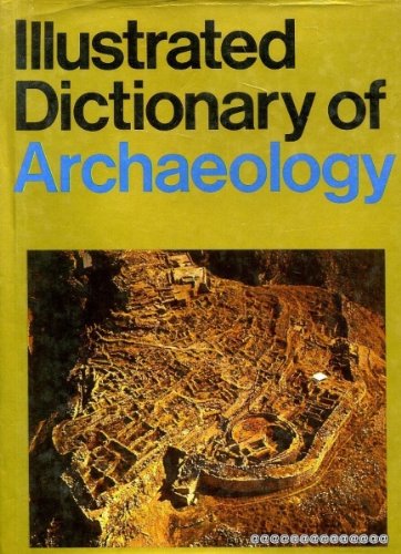 Stock image for Illustrated Dictionary of Archaeology for sale by Victoria Bookshop