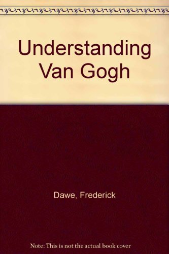 Imagen de archivo de Understanding Van Gogh a la venta por Goldstone Books