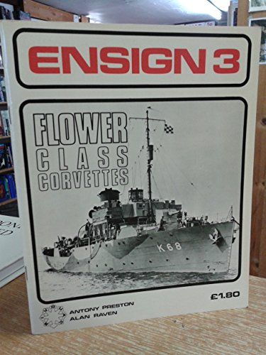 Flower Class Corvettes (Ensign) (9780856800047) by Alan Raven; Antony Preston