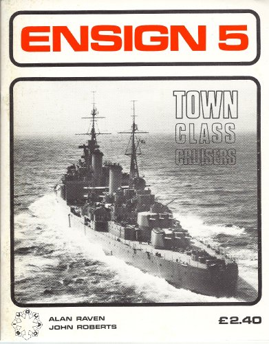 "Town" Class Cruisers (Ensign 5) (9780856800085) by Raven, Alan