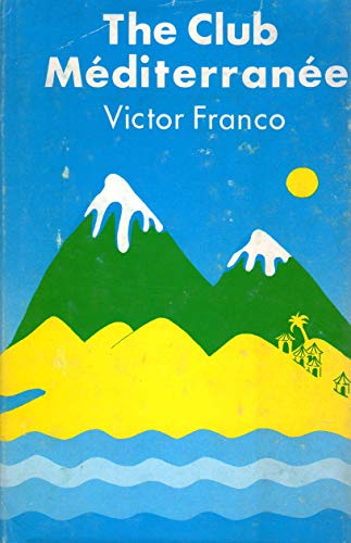 The Club Mediterranee (SCARCE FIRST BRITISH EDITION IN DUSTWRAPPER)