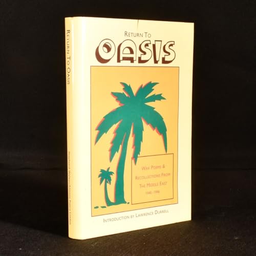 9780856830471: Return to Oasis: War Poems and Recollections from the Middle East, 1940-1946