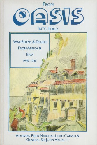 Beispielbild fr From Oasis into Italy - War Poems & Diaries From Africa & Italy 1940-1946 zum Verkauf von WorldofBooks