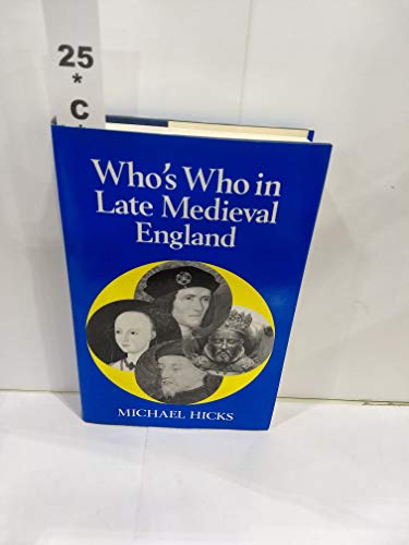9780856830921: Who's Who in the Late Medieval England: 1272 - 1485 (Whos Who in British History Series)