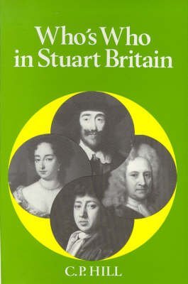 Stock image for Who's Who in Stuart Britain Being the Fifth Volume in the Who's Who in British History Series for sale by Sarah Zaluckyj