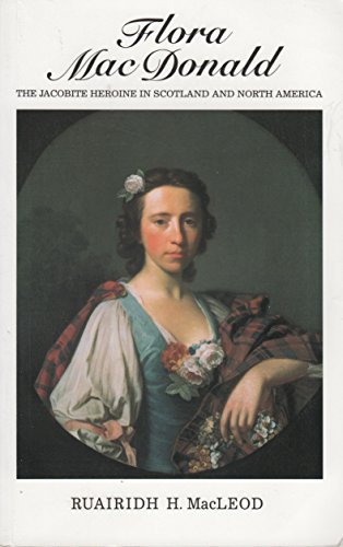 Imagen de archivo de Flora MacDonald: The Jacobite Heroine in Scotland and North America a la venta por WorldofBooks
