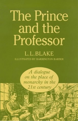 Beispielbild fr The Prince and the Professor: A Dialogue on the Place of a Monarchy in the 21st Century zum Verkauf von WorldofBooks