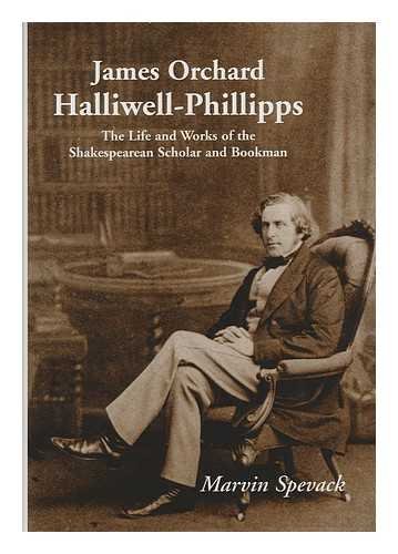 Beispielbild fr James Orchard Halliwell-Phillipps: The Life and Works of the Shakespearean Scholar and Bookman zum Verkauf von WorldofBooks