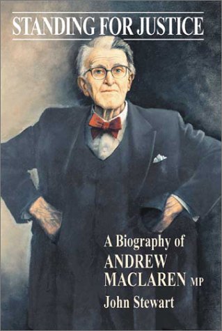 Imagen de archivo de Standing for Justice: A Biography of Andrew Maclaren MP a la venta por Daedalus Books