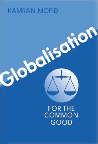 Globalisation for the Common Good (Paperback) - Kamran Mofid