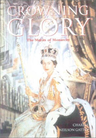 Stock image for Crowning Glory: The Merits of Monarchy for sale by WorldofBooks