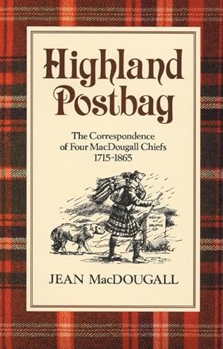 Imagen de archivo de Highland Postbag: The Correspondence of Four MacDougall Chiefs 1715-1865 a la venta por WorldofBooks