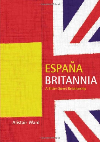 Beispielbild fr Espana Britannia: A Bitter-sweet Relationship zum Verkauf von WorldofBooks