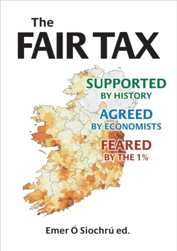 Imagen de archivo de The Fair Tax: Supported by History, Agreed by Economists, Feared by the 1% a la venta por WorldofBooks