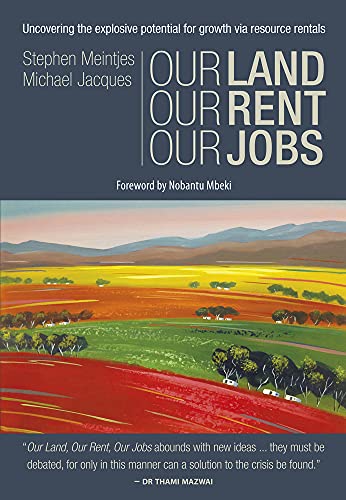 9780856835049: Our Land, Our Rent, Our Jobs: Uncovering the Explosive Potential for Growth Via Resource Rentals