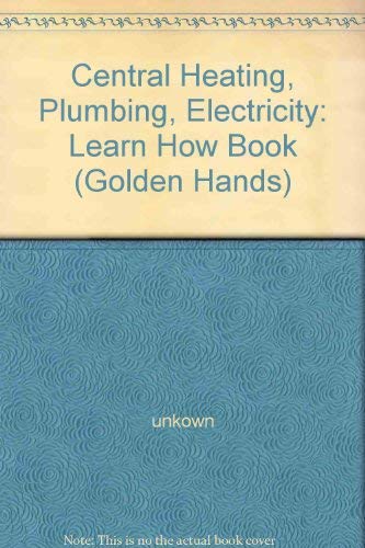 9780856850424: Central Heating, Plumbing, Electricity: Learn How Book ("Golden Hands" S.)