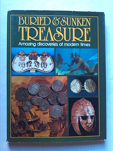 Imagen de archivo de Buried & Sunken Treasure: Amazing Discoveries in Modern Times a la venta por Oopalba Books
