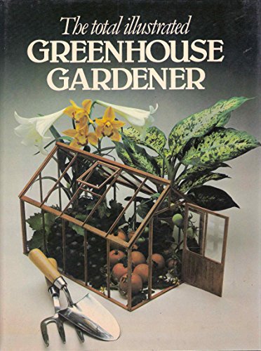 Imagen de archivo de The Total Illustrated Greenhouse Gardener a la venta por SecondSale