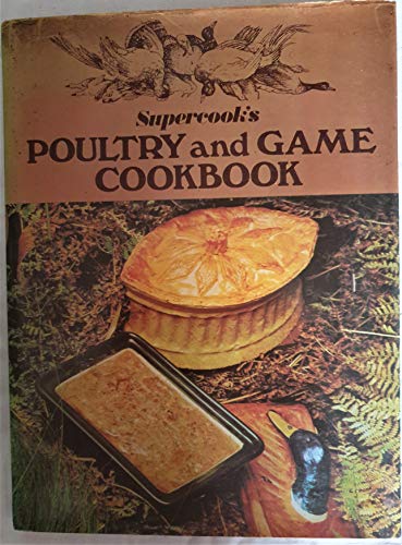 Imagen de archivo de Supercook's Poultry and Game Cookbook a la venta por Wonder Book