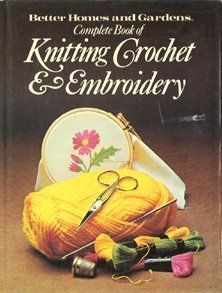 Imagen de archivo de The Complete Book of Knitting Crochet & Embroidery a la venta por Half Price Books Inc.