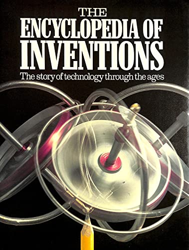 Stock image for The Encyclopedia of Inventions: The Story of Technology Through the Ages for sale by Silver Trees Books
