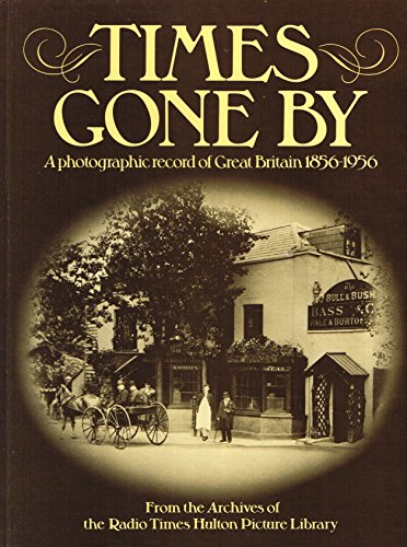 9780856853166: Times gone by: A photographic record of Great Britain from 1856 to 1956