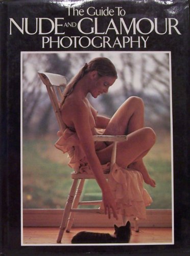 Stock image for The Guide To Nude And Glamour Photography for sale by Byrd Books