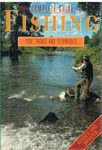 Stock image for A COMPLETE GUIDE TO FISHING. Fish, Tackle and Techniques. for sale by ADAMS ANGLING BOOKS