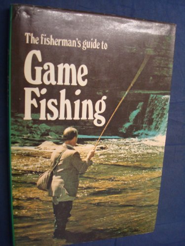 The Fisherman's Guide to Game Fishing