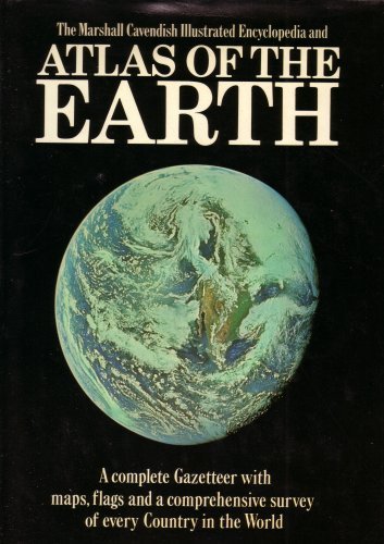 Stock image for The Marshall Cavendish Illustrated Encyclopedia and ATLAS OF THE EARTH: A complete Gazetteer with maps, flags, and a comprehensize survey of every Country in the World for sale by WorldofBooks